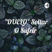 Podcast "DUELO" Soltar O Sufrir