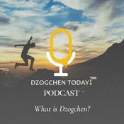 Podcast Dzogchen Today! What is Dzogchen?