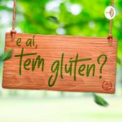 Podcast E ai, Tem Glúten?