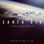 Podcast Earth 919: A Comic Book Podcast