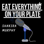 Podcast Eat Everything On Your Plate