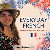 Podcast Le Podcast Everyday French (comprehensible input B1+)
