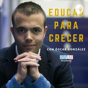 Podcast EDUCAR PARA CRECER con Óscar González
