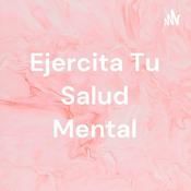 Podcast Ejercita Tu Salud Mental