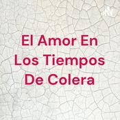 Podcast El Amor En Los Tiempos De Colera