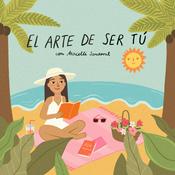 Podcast El arte de ser tú con Aracelli Sandoval