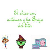 Podcast El chico con antenas y la Bruja del Eter