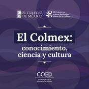 Podcast El Colmex: conocimiento, ciencia y cultura