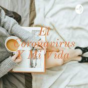 Podcast El Coronavirus Y Mi Vida
