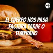 Podcast El cuerpo nos pasa factura tarde o temprano