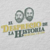 Podcast El Desprecio de la Historia