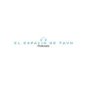 Podcast El Espacio De Tavo