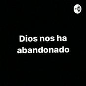 Podcast Dios nos ha abandonado
