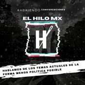 Podcast EL HILO MX | ABRIENDO CONVERSACIONES | POLÍTICA Y MÁS
