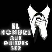 Podcast El Hombre Que Quieres Ser