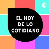 Podcast El Hoy De Lo Cotidiano