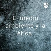 Podcast El medio ambiente y la ética