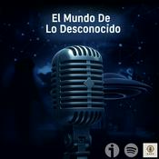 Podcast El mundo de lo Desconocido