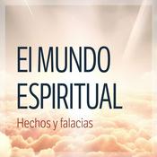 Podcast El mundo espiritual: Hechos y falacias