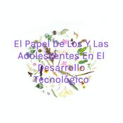 Podcast El Papel De Los Y Las Adolescentes En El Desarrollo Tecnológico