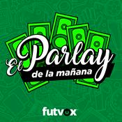 Podcast El Parlay de la Mañana