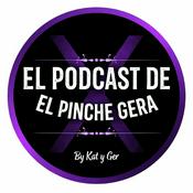 Podcast El Podcast De El Pinche Gera…y Kat 💜🤍