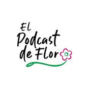 Podcast El Podcast de Flor