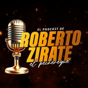 Podcast El Podcast de Roberto Zirate "El Pechereque"