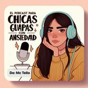 Podcast El Pódcast para Chicas Guapas con Ansiedad 💕