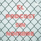 Podcast El podcast sin nombre