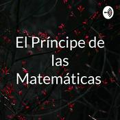 Podcast El Príncipe de las Matemáticas