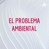 Podcast EL PROBLEMA AMBIENTAL