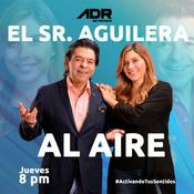 Podcast EL SEÑOR AGUILERA AL AIRE.