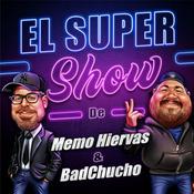 Podcast El Super Show De Memo Hiervas y BadChucho