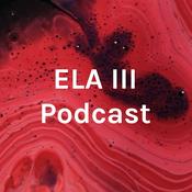 Podcast ELA III Podcast