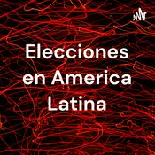 Podcast Elecciones en America Latina