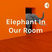 Podcast Elephant In Our Room