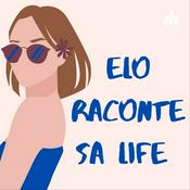 Podcast Elo raconte sa life