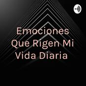 Podcast Emociones Que Rigen Mi Vida Diaria