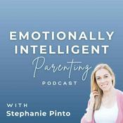 Podcast Emotionally Intelligent Parenting with Stephanie Pinto