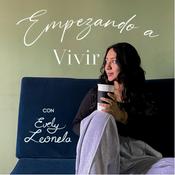 Podcast Empezando a Vivir con Evely Leonela