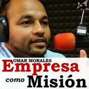 Podcast Empresa como Misión con Omar Morales