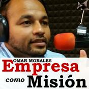 Podcast Empresa como Misión con Omar Morales