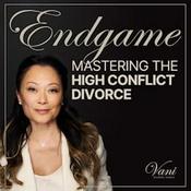 Podcast Endgame: Mastering the High Conflict Divorce with Vani Kovitch