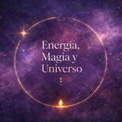 Podcast Energía, Magia Y Universo