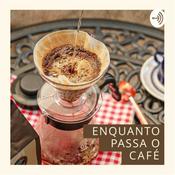 Podcast Enquanto passa o café