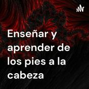 Podcast Enseñar y aprender de los pies a la cabeza