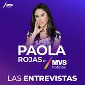 Podcast ENTREVISTAS Paola Rojas en MVS Noticias