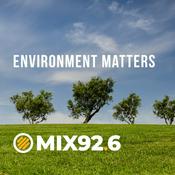 Podcast Environment Matters on Mix 92.6
