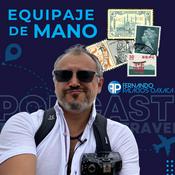 Podcast Equipaje de Mano / Fernando Palacios Oaxaca